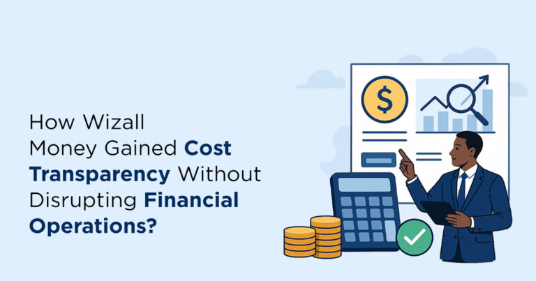 How Wizall Money Gained Cost Transparency Without Disrupting Financial Operations? 